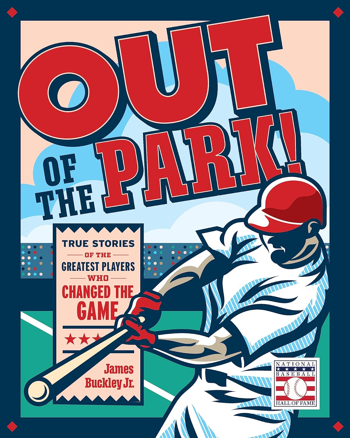 Out of the Park: True Stories of the Greatest Players Who Changed the Game