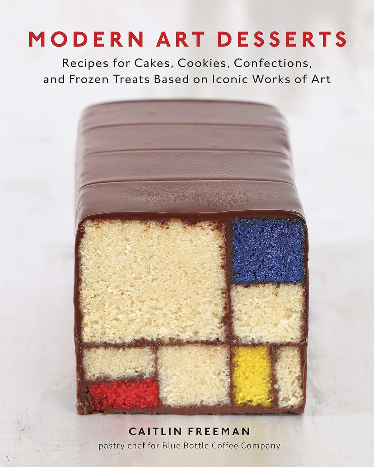 Modern Art Desserts: Recipes For Cakes
