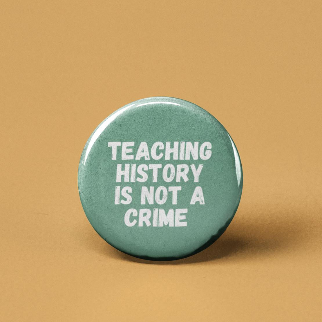Teaching History is not a Crime Pinback Button