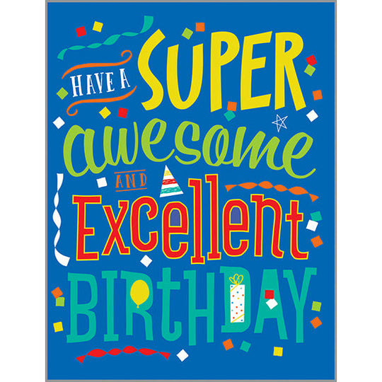 CARD HAVE A SUPER AWESOME EXCELLENT BIRTHDAY