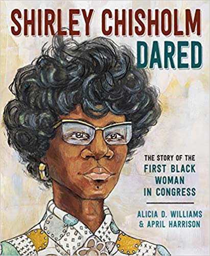 Shirley Chisholm Dared  The Story of the First Black Woman In Congress