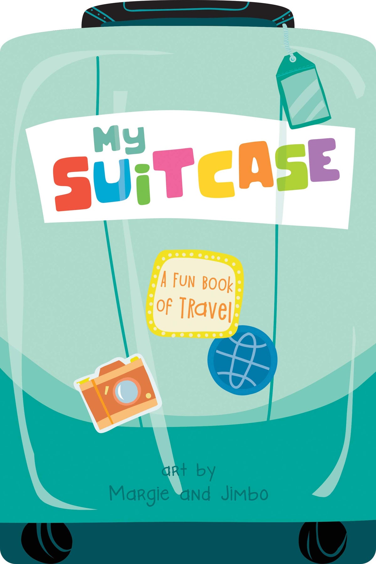 My Suitcase: A Fun Book Of Travel
